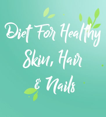 Diet for Healthy Skin, Hair & Nails